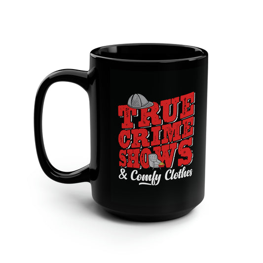 "True Crime Shows & Comfy Clothes" 15 oz Mug - Black/Red