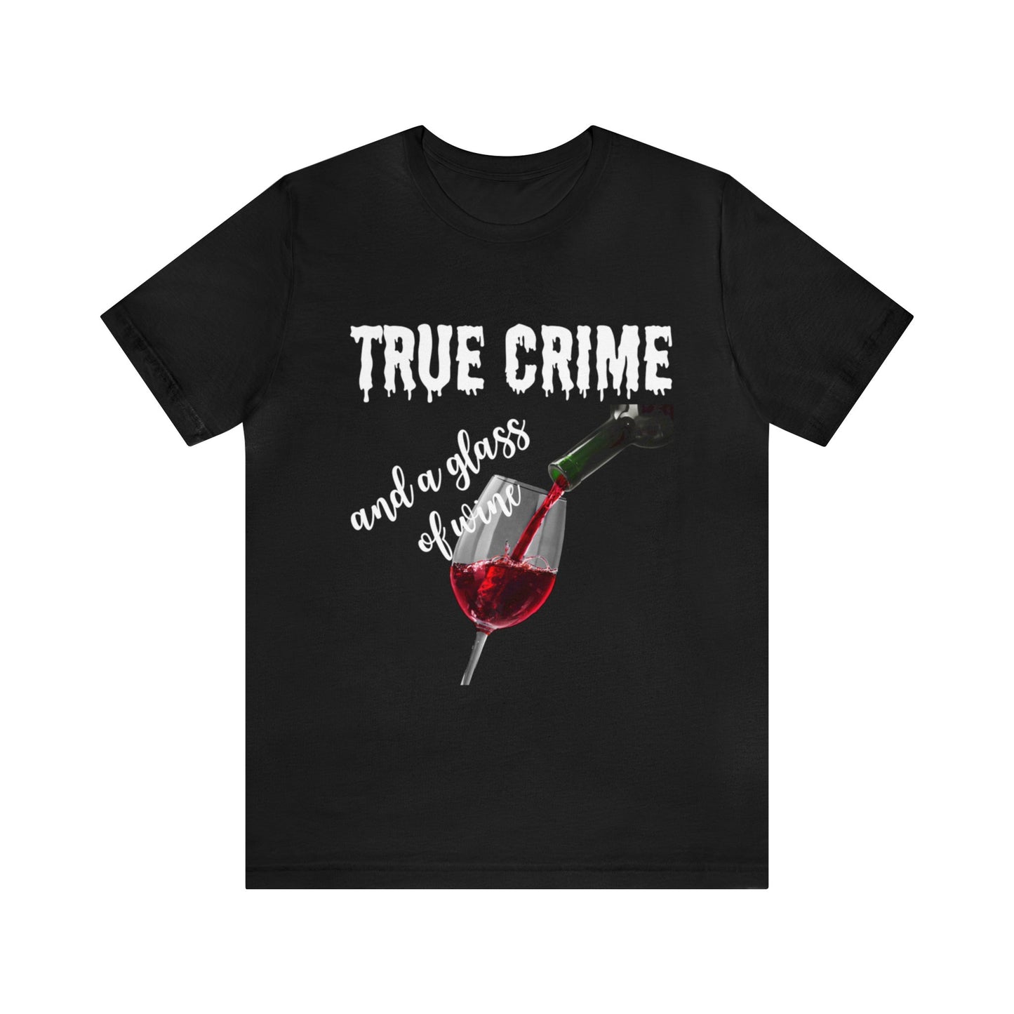 THREE COLORS "True Crime and a Glass of Wine" Bella+Canvas Tee