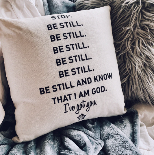 "Be Still and Know" 18 x 18 canvas pillow cover