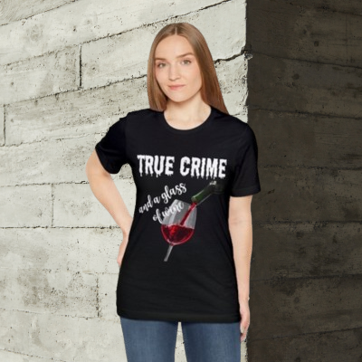 THREE COLORS "True Crime and a Glass of Wine" Bella+Canvas Tee